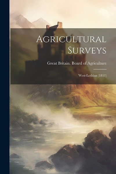 Agricultural Surveys: West-lothian (1811