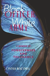 Black Officer, White Army: A Memoir of Forgiveness and Tolerance