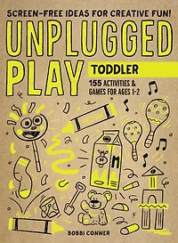 Unplugged Play: Toddler: 155 Activities & Games For Ages 1-2