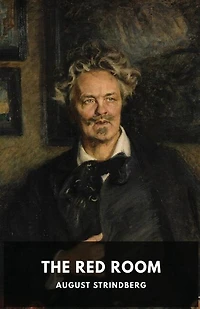 The Red Room: A Swedish Novel By August Strindberg