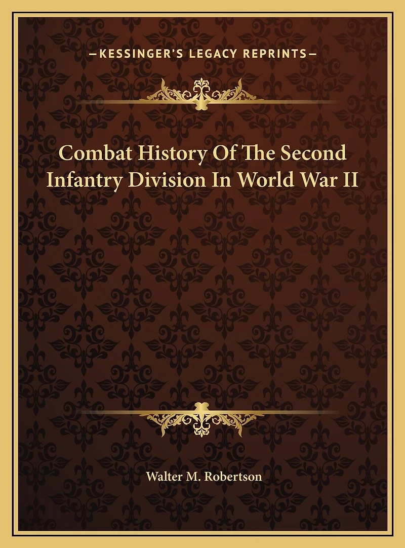 Combat History Of The Second Infantry Division In World War II
