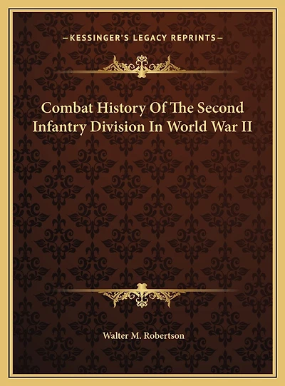 Combat History Of The Second Infantry Division In World War II