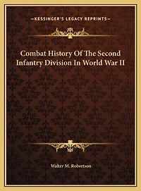 Combat History Of The Second Infantry Division In World War II