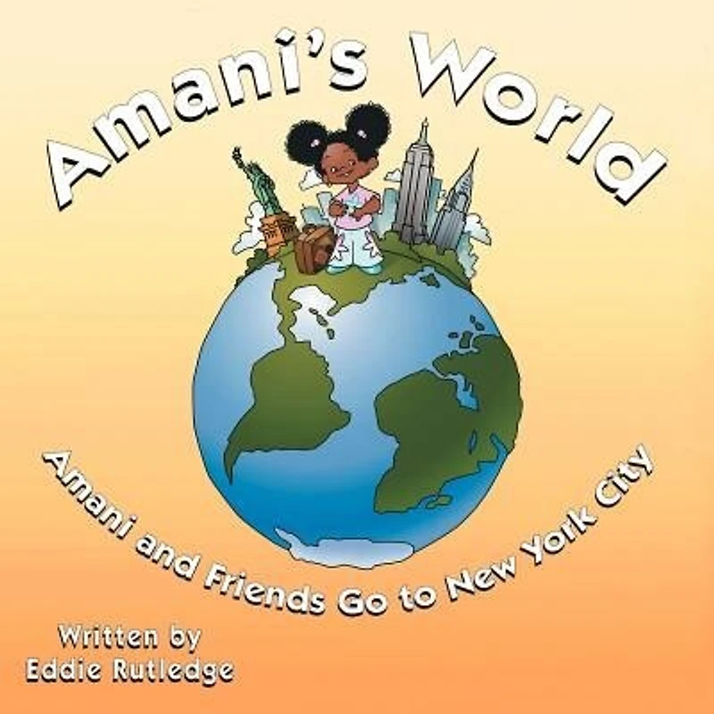 Amani's World: Amani And Friends Go To New York City