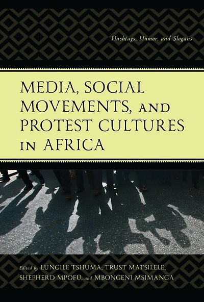 Media, Social Movements, and Protest Cultures Africa: Hashtags, Humor, Slogans
