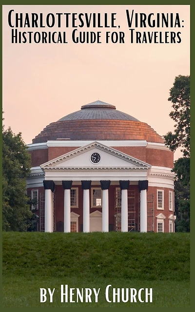 Charlottesville, Virginia: Historical Guide for Travelers