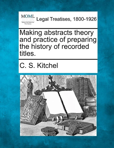 Making Abstracts Theory and Practice of Preparing the History of Recorded Titles.