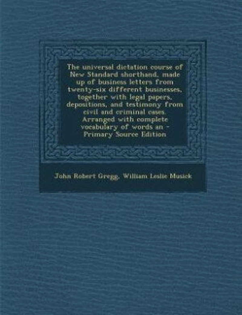 The universal dictation course of New Standard shorthand, made up of business letters from twenty-six different businesses, together with legal papers, depositions, and testimony from civil and criminal cases. Arranged with complete vocabulary of words an