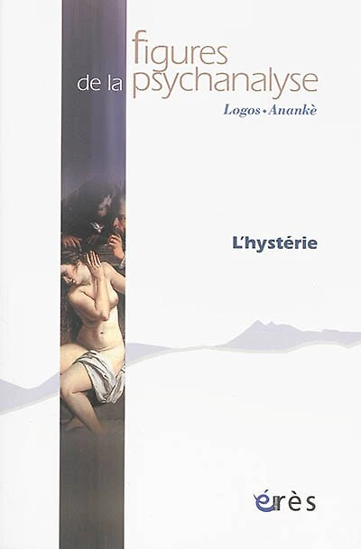 Figures de la psychanalyse, n°27. L'hystérie
