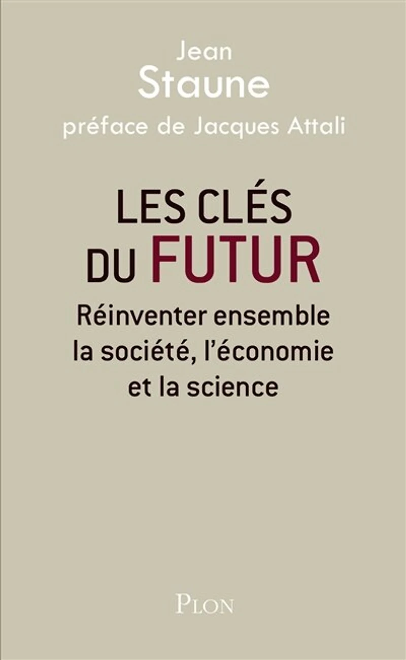 Les clés du futur: réinventer ensemble la société, l'économie et science