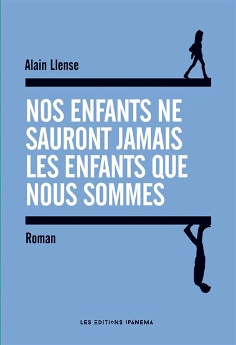 Nos enfants ne sauront jamais les enfants que nous sommes