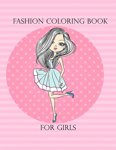 Fashion Coloring Book for Girls: Lovely Fashion Girl Drawings Coloring Book (a Hand Drawn Teen Coloring Book for Fashion Lover!), 8,5x11 inches, 50 Pages