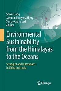 Environmental Sustainability From The Himalayas To Oceans: Struggles And Innovations China India
