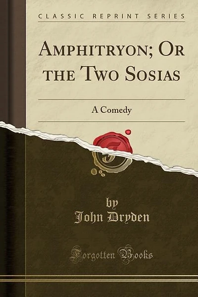 Amphitryon; Or the Two Sosias: A Comedy (Classic Reprint)