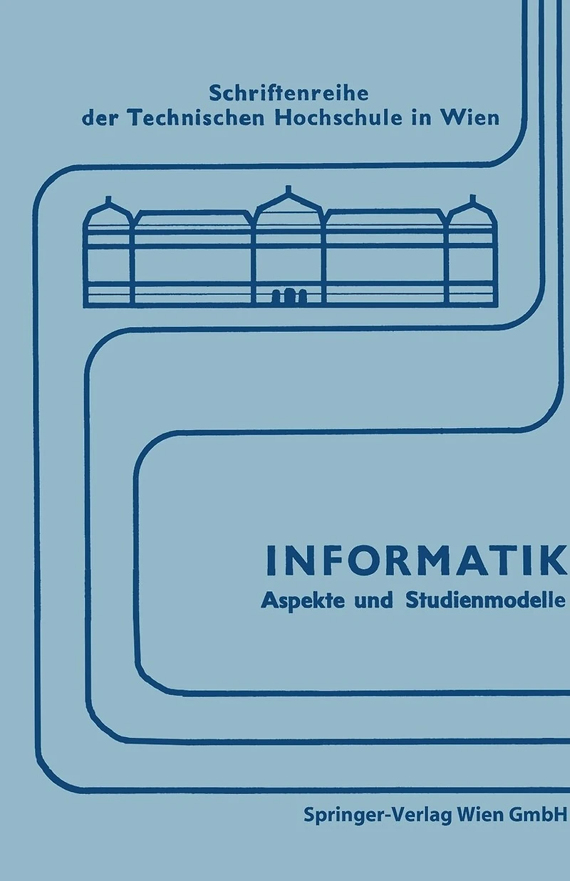 Informatik: Aspekte und Studienmodelle. Symposium zur Vorbereitung einer neuen Studienrichtung in Österreich