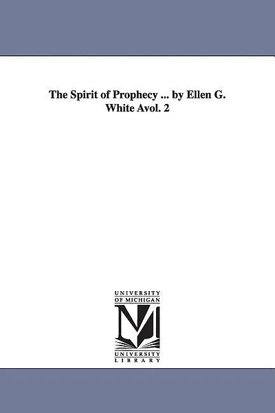The Spirit of Prophecy ... by Ellen G. White Avol