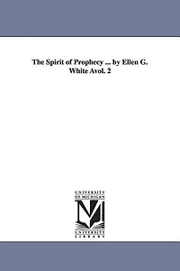 The Spirit of Prophecy ... by Ellen G. White Avol