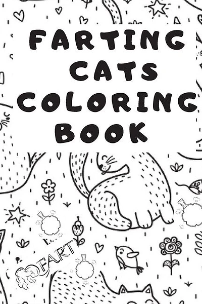 Farting Cats Coloring Book: ( Farting Cats Coloring Book For Adults / Kids ) fart coloring book for kids / Funny Feline Farting Animals Coloring Book For Cat Lovers