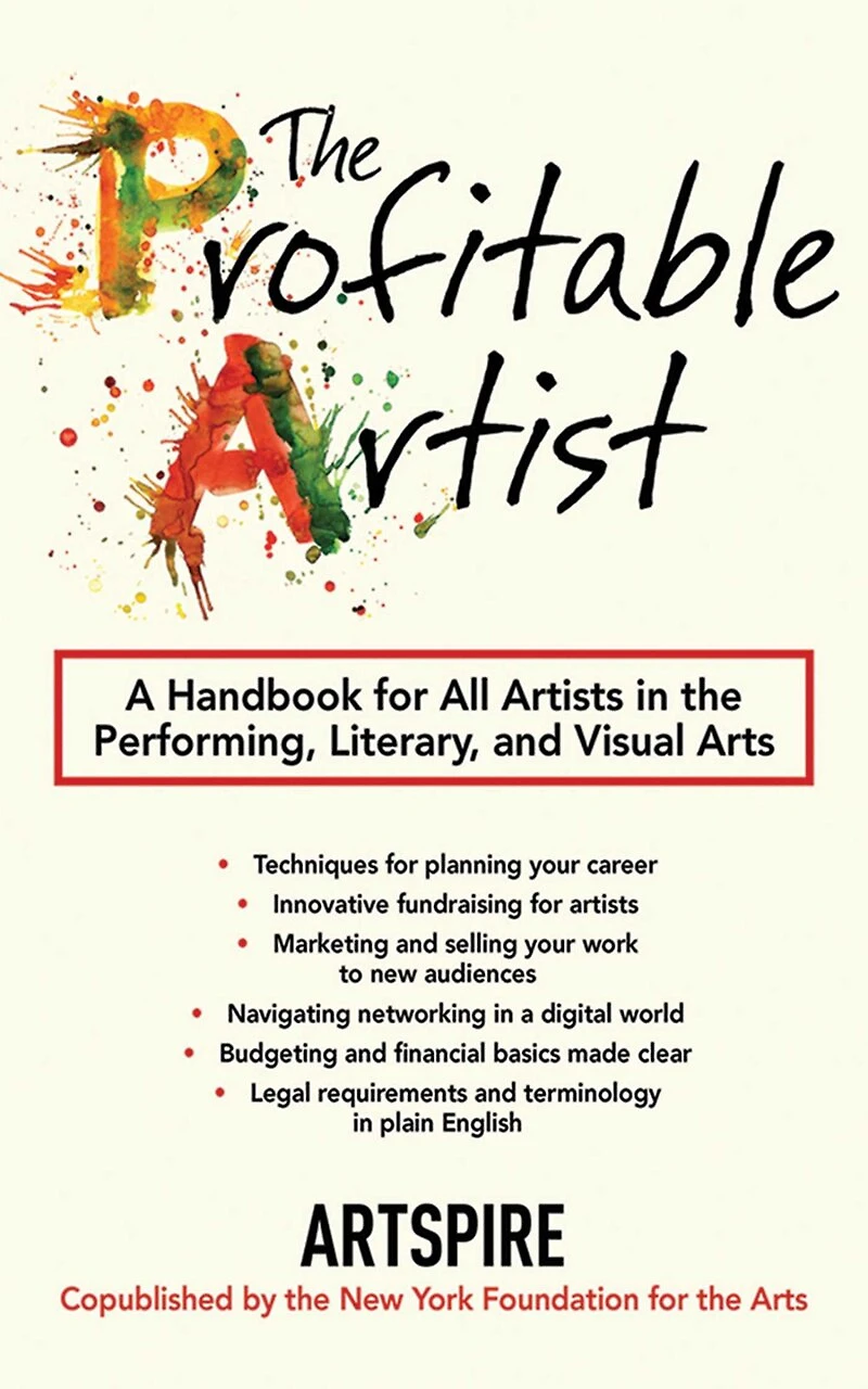 the Profitable Artist: A Handbook for All Artists Performing, Literary, and Visual Arts