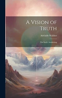 A Vision of Truth: The Soul's Awakening