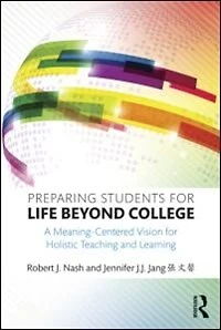 Preparing Students For Life Beyond College: A Meaning-centered Vision Holistic Teaching And Learning