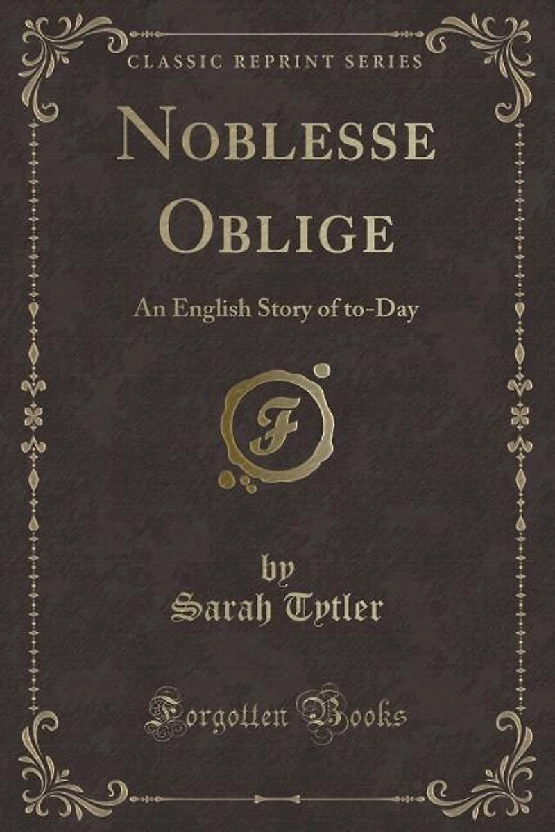 Noblesse Oblige: An English Story of to-Day (Classic Reprint)