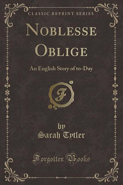 Noblesse Oblige: An English Story of to-Day (Classic Reprint)