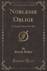 Noblesse Oblige: An English Story of to-Day (Classic Reprint)