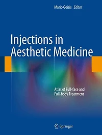 Injections Aesthetic Medicine: Atlas of Full-face and Full-body Treatment
