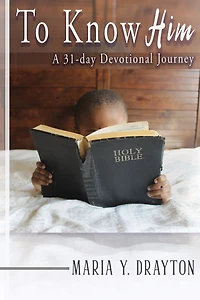 To Know Him: A 31-Day Devotional Journey