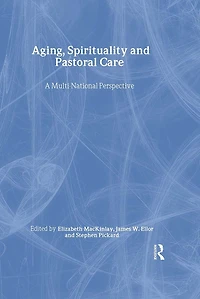 Aging, Spirituality, and Pastoral Care: A Multi-National Perspective