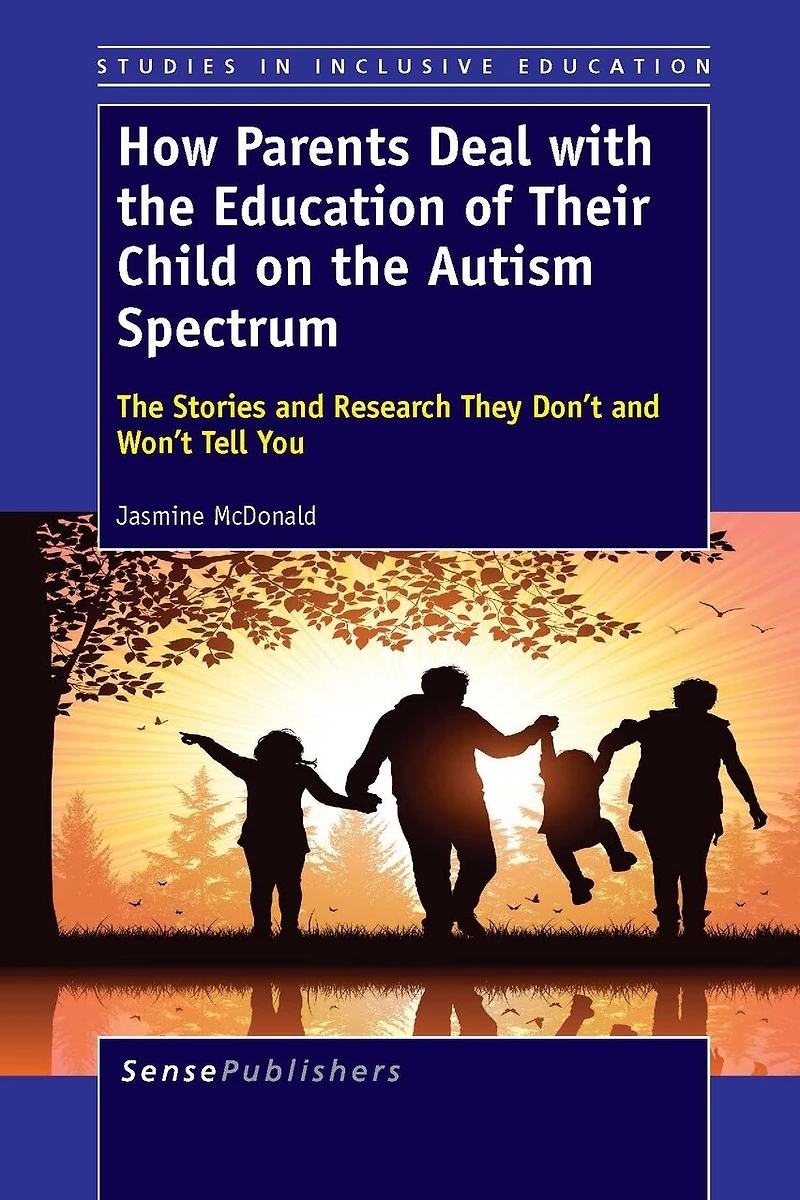How Parents Deal with The Education of Their Child on Autism Spectrum: Stories and Research They Don't Won't Tell You