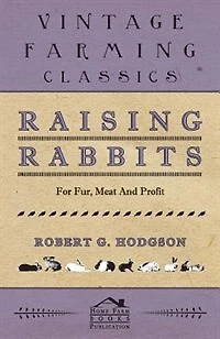 Raising Rabbits For Fur, Meat And Profit