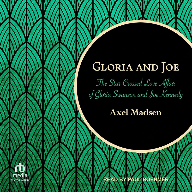 Gloria and Joe: The Star-Crossed Love Affair of Swanson Joe Kennedy
