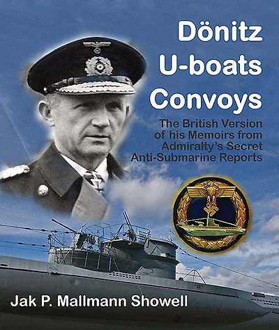Dönitz, U-boats, Convoys: the British Version of His Memoirs from Admiralty's Secret Anti-Submarine Reports