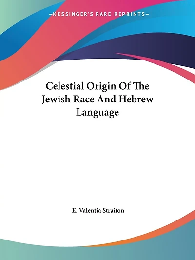 Celestial Origin Of The Jewish Race And Hebrew Language