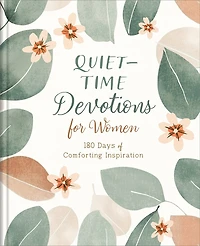 Quiet-Time Devotions for Women: 180 Days of Comforting Inspiration