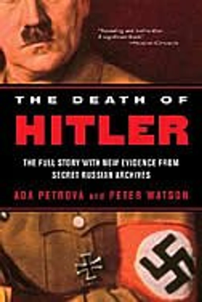 Death of Hitler: The Full Story With New Evidence From Secret Russian Archives
