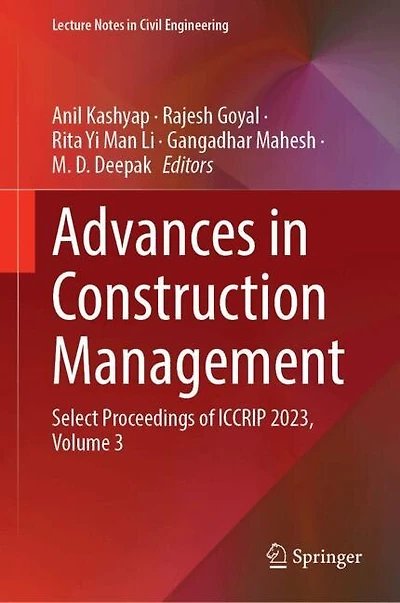 Advances Construction Management: Select Proceedings of ICCRIP 2023, Volume 3