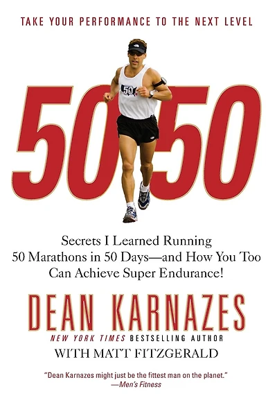 50/50: Secrets I Learned Running 50 Marathons In 50 Days - And How You Too Can Achieve Super Endurance