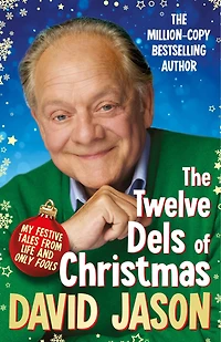 The Twelve Dels of Christmas: My Festive Tales from Life and Only Fools