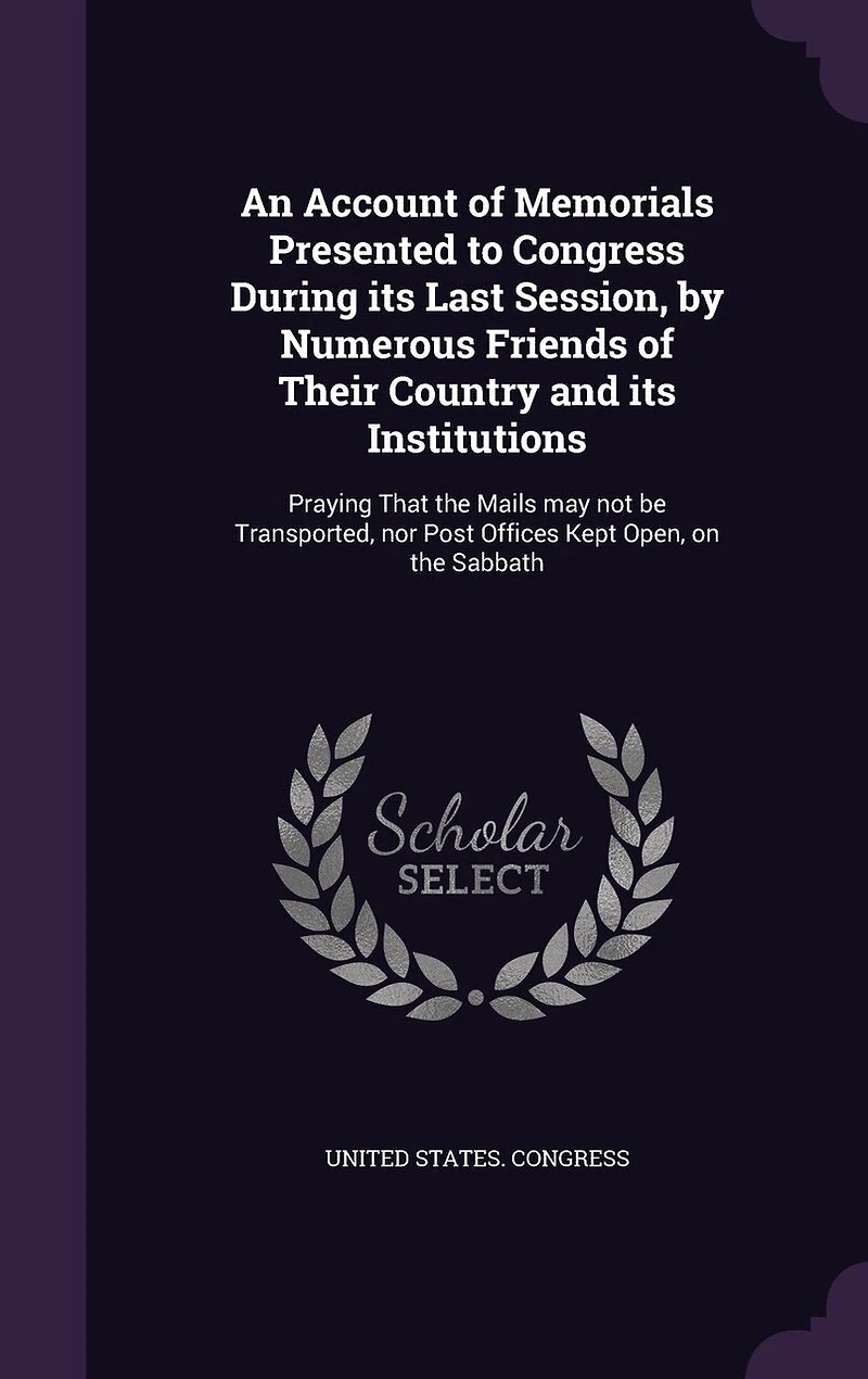 An Account of Memorials Presented to Congress During Its Last Session, by Numerous Friends Their Country and Institutions