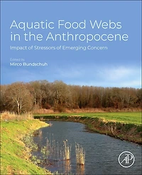 Aquatic Food Webs the Anthropocene: Impact of Stressors Emerging Concern