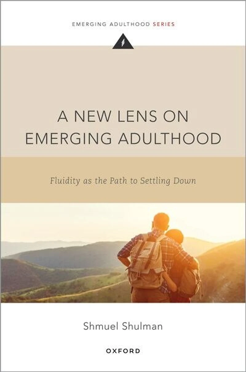 A New Lens on Emerging Adulthood: Fluidity as the Path to Settling Down