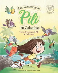 Les Aventures de Pili en Colombie. Dual Language Books for Children. Bilingual English - French. Français . Anglais