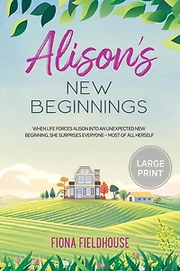 Alison's New Beginnings: Large Print Edition