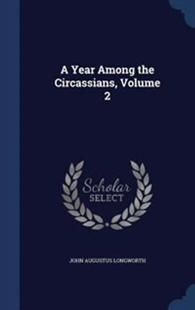 A Year Among the Circassians, Vol. 2 of (Classic Reprint)