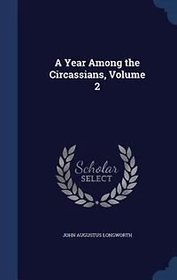 A Year Among the Circassians, Vol. 2 of (Classic Reprint)