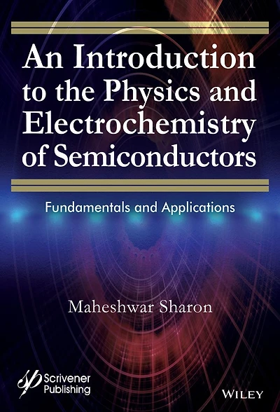 An Introduction to the Physics and Electrochemistry of Semiconductors: Fundamentals Applications