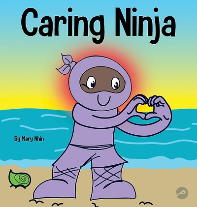 Caring Ninja: A Social Emotional Learning Book For Kids About Developing Care and Respect For Others